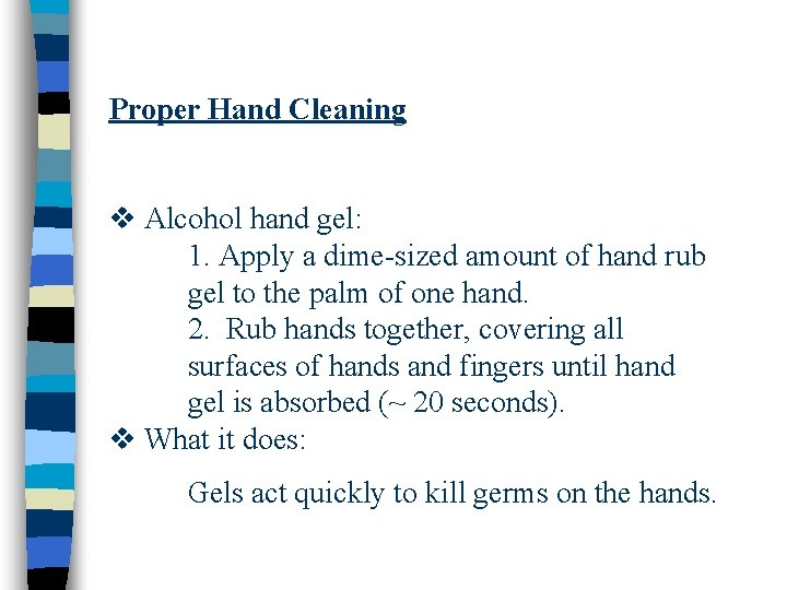 Proper Hand Cleaning v Alcohol hand gel: 1. Apply a dime-sized amount of hand Proper Hand Cleaning v Alcohol hand gel: 1. Apply a dime-sized amount of hand
