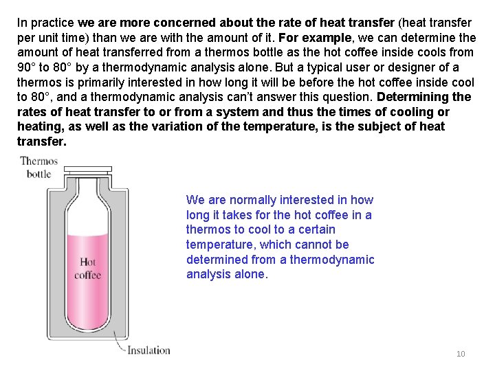 In practice we are more concerned about the rate of heat transfer (heat transfer