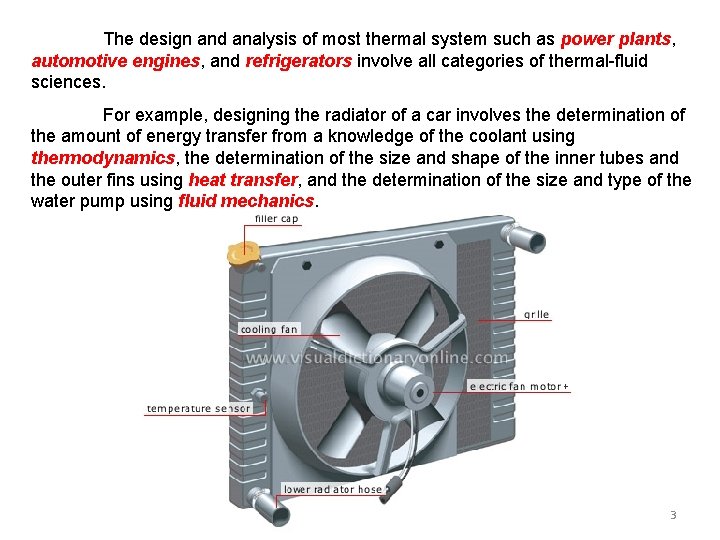The design and analysis of most thermal system such as power plants, automotive engines,