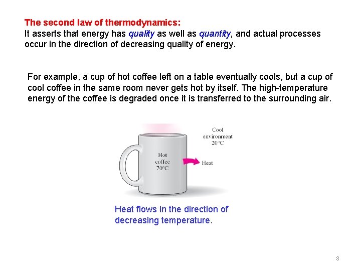 The second law of thermodynamics: It asserts that energy has quality as well as