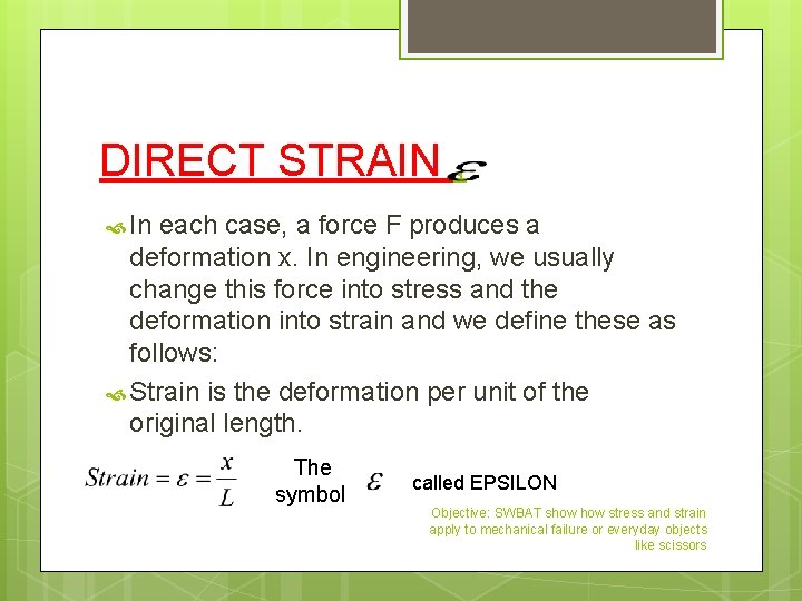 DIRECT STRAIN , In each case, a force F produces a deformation x. In