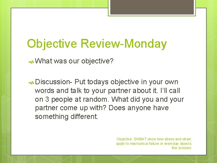 Objective Review-Monday What was our objective? Discussion- Put todays objective in your own words