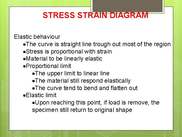 STRESS STRAIN DIAGRAM Elastic behaviour The curve is straight line trough out most of
