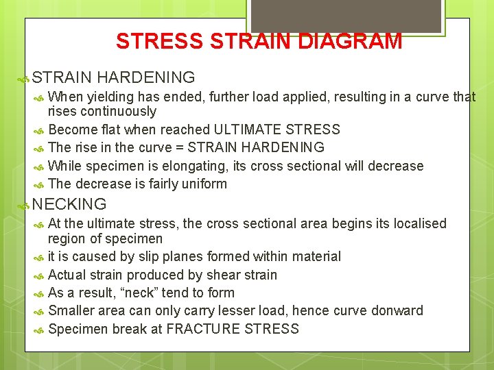 STRESS STRAIN DIAGRAM STRAIN HARDENING When yielding has ended, further load applied, resulting in