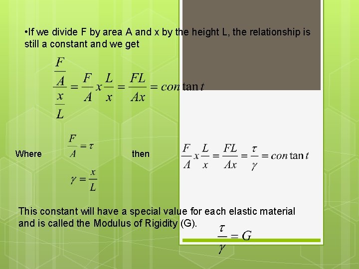  • If we divide F by area A and x by the height