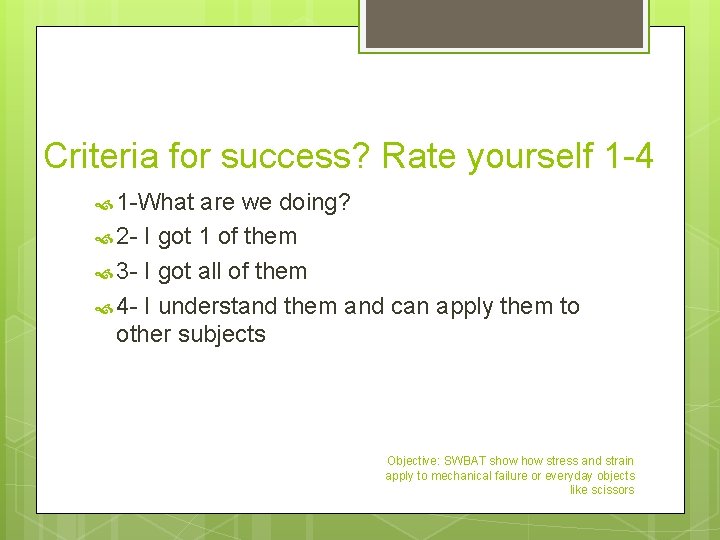 Criteria for success? Rate yourself 1 -4 1 -What are we doing? 2 -