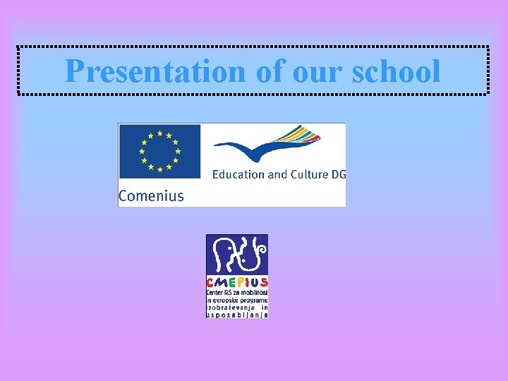 Presentation of our school You can find our