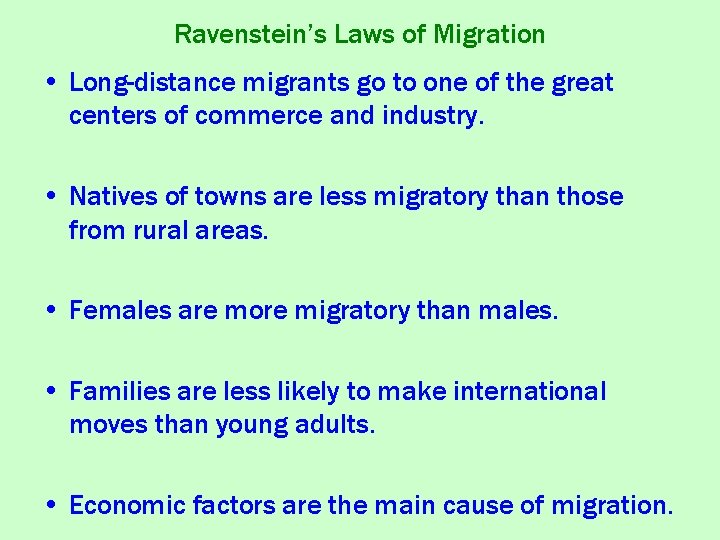 Ravenstein’s Laws of Migration • Long-distance migrants go to one of the great centers