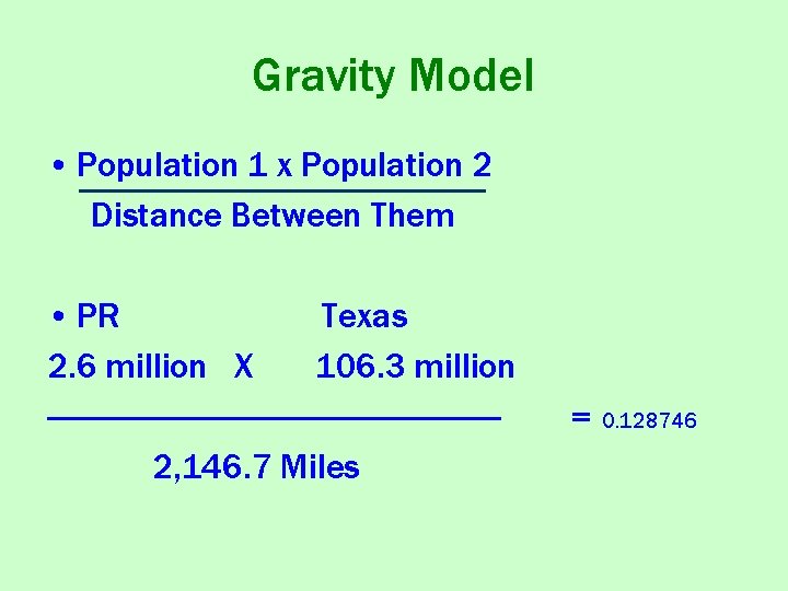 Gravity Model • Population 1 x Population 2 Distance Between Them • PR Texas