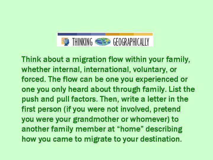 Think about a migration flow within your family, whether internal, international, voluntary, or forced.