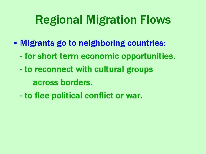 Regional Migration Flows • Migrants go to neighboring countries: - for short term economic