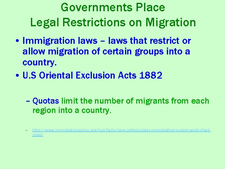 Governments Place Legal Restrictions on Migration • Immigration laws – laws that restrict or