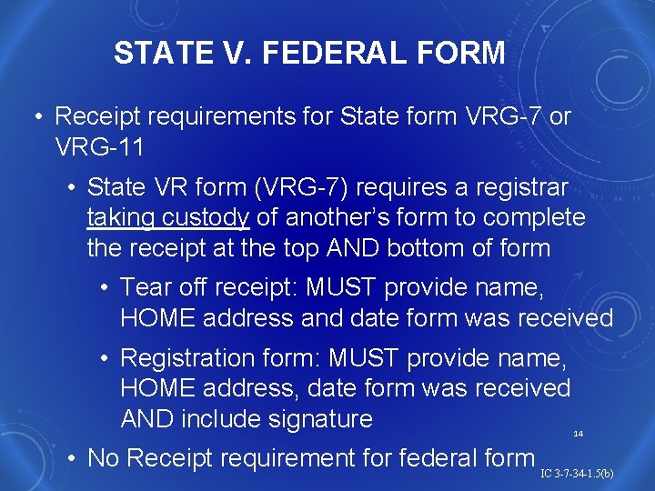 STATE V. FEDERAL FORM • Receipt requirements for State form VRG-7 or VRG-11 •