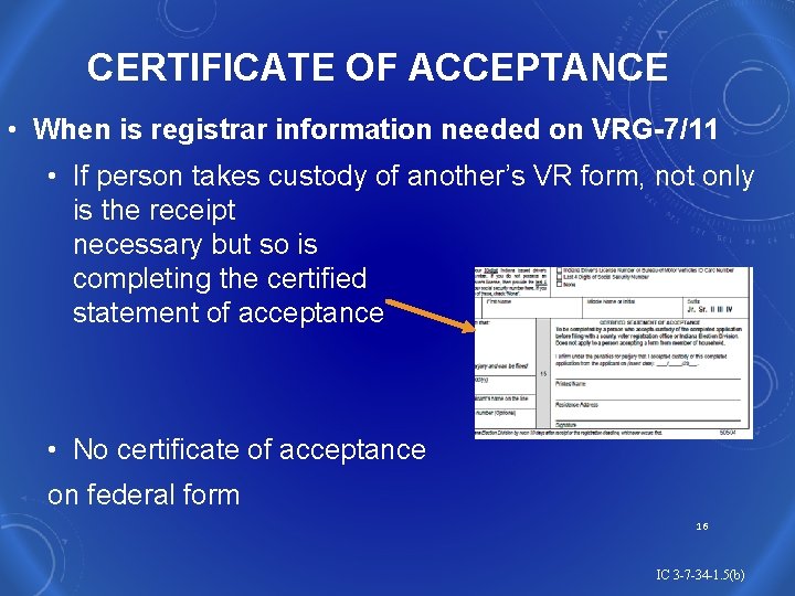 CERTIFICATE OF ACCEPTANCE • When is registrar information needed on VRG-7/11 • If person