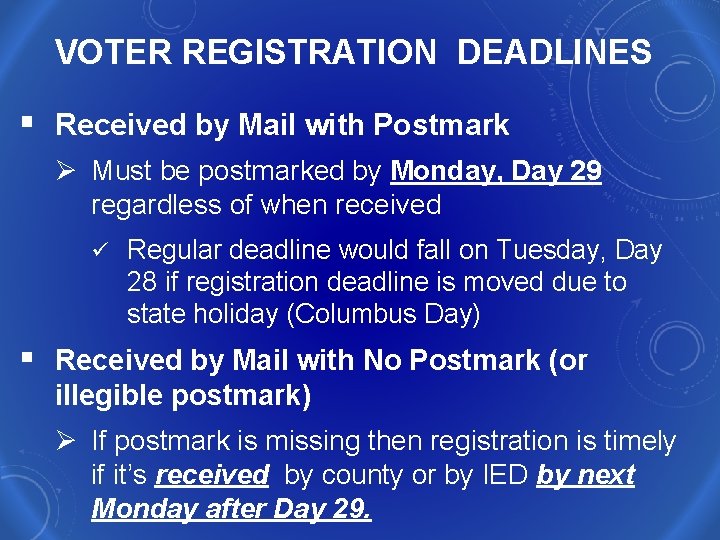 VOTER REGISTRATION DEADLINES § Received by Mail with Postmark Ø Must be postmarked by