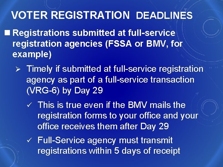 VOTER REGISTRATION DEADLINES n Registrations submitted at full-service registration agencies (FSSA or BMV, for