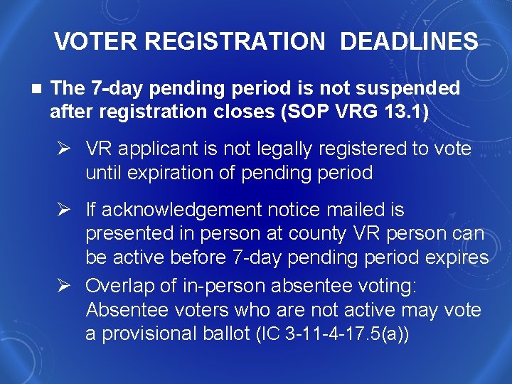 VOTER REGISTRATION DEADLINES n The 7 -day pending period is not suspended after registration