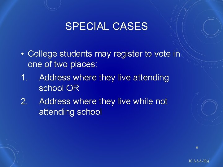 SPECIAL CASES • College students may register to vote in one of two places: