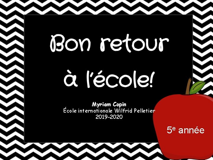 Myriam Copin École internationale Wilfrid Pelletier 2019 -2020 5 e année Myriam Copin École internationale Wilfrid Pelletier 2019 -2020 5 e année