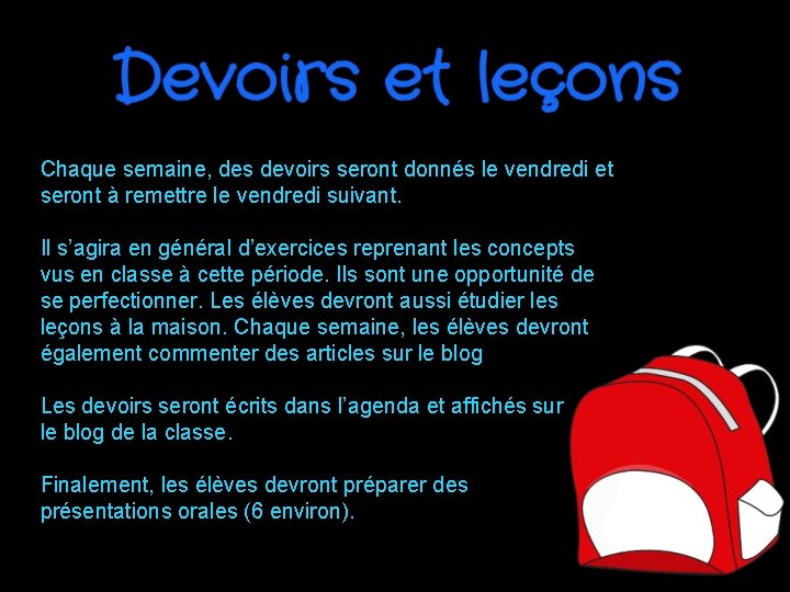 Chaque semaine, des devoirs seront donnés le vendredi et seront à remettre le vendredi Chaque semaine, des devoirs seront donnés le vendredi et seront à remettre le vendredi