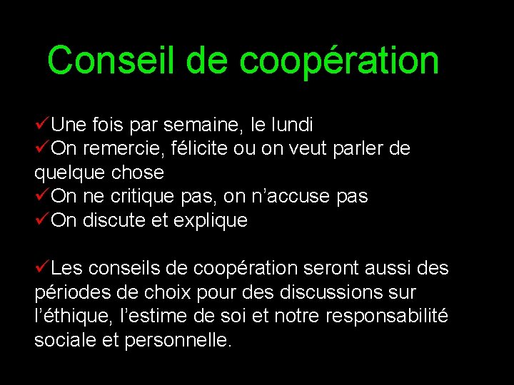 Conseil de coopération üUne fois par semaine, le lundi üOn remercie, félicite ou on Conseil de coopération üUne fois par semaine, le lundi üOn remercie, félicite ou on
