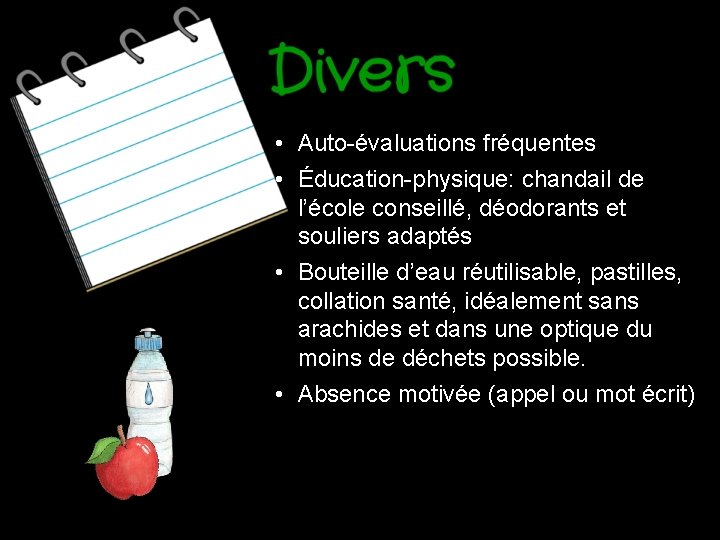 • Auto-évaluations fréquentes • Éducation-physique: chandail de l’école conseillé, déodorants et souliers adaptés • Auto-évaluations fréquentes • Éducation-physique: chandail de l’école conseillé, déodorants et souliers adaptés