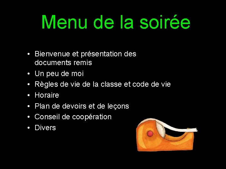Menu de la soirée • Bienvenue et présentation des documents remis • Un peu Menu de la soirée • Bienvenue et présentation des documents remis • Un peu