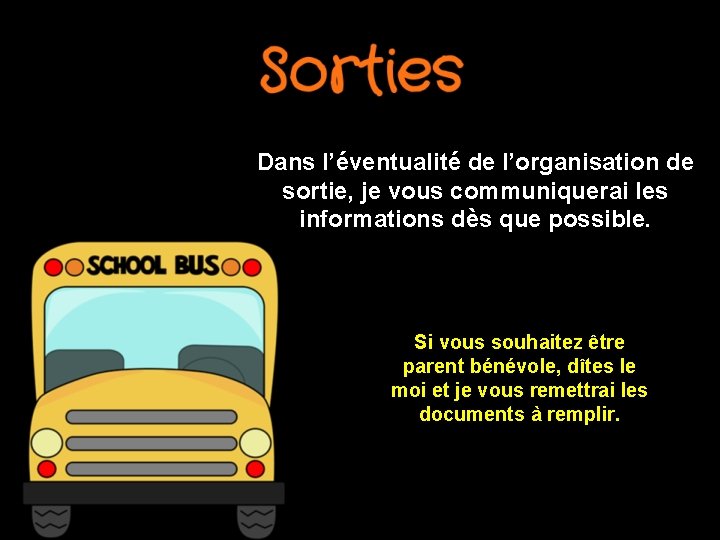 Dans l’éventualité de l’organisation de sortie, je vous communiquerai les informations dès que possible. Dans l’éventualité de l’organisation de sortie, je vous communiquerai les informations dès que possible.
