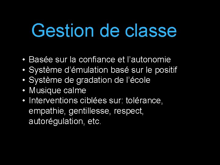 Gestion de classe • • • Basée sur la confiance et l’autonomie Système d’émulation Gestion de classe • • • Basée sur la confiance et l’autonomie Système d’émulation