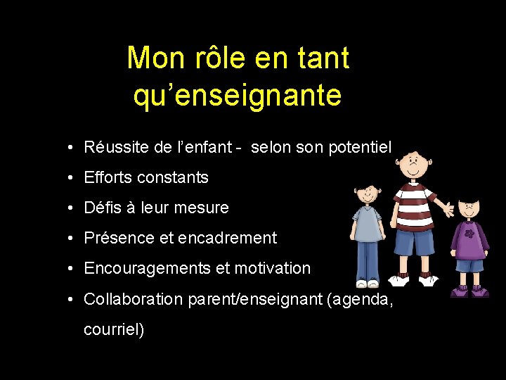 Mon rôle en tant qu’enseignante • Réussite de l’enfant - selon son potentiel • Mon rôle en tant qu’enseignante • Réussite de l’enfant - selon son potentiel •