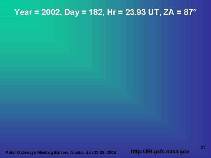 Year = 2002, Day = 182, Hr = 23. 93 UT, ZA = 87°