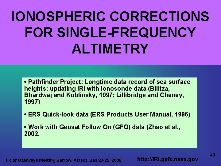 IONOSPHERIC CORRECTIONS FOR SINGLE-FREQUENCY ALTIMETRY • Pathfinder Project: Longtime data record of sea surface
