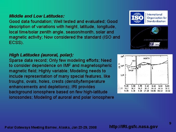 Middle and Low Latitudes: Good data foundation; Well tested and evaluated; Good description of