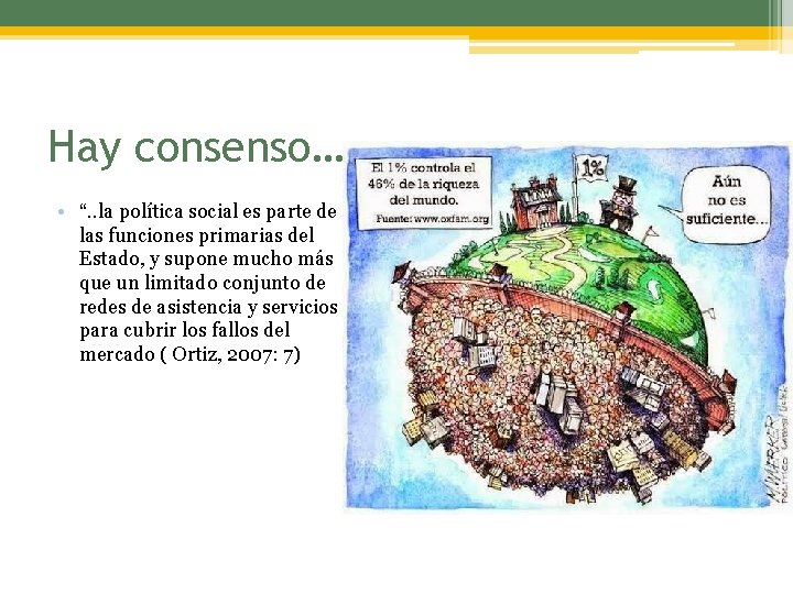 Hay consenso… • “. . la política social es parte de las funciones primarias