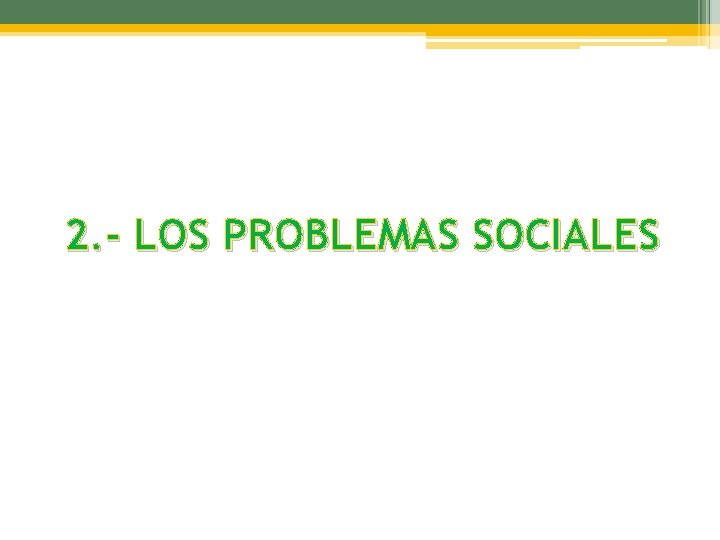 2. - LOS PROBLEMAS SOCIALES 