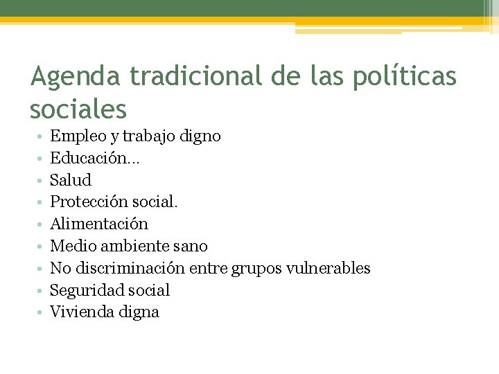 Agenda tradicional de las políticas sociales • • • Empleo y trabajo digno Educación.