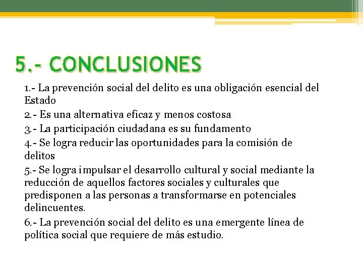 5. - CONCLUSIONES 1. - La prevención social delito es una obligación esencial del