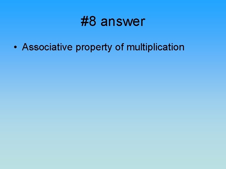 #8 answer • Associative property of multiplication 