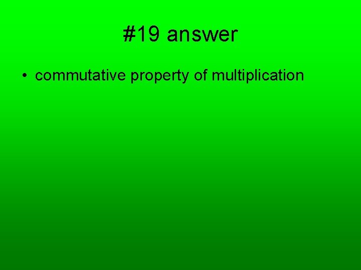 #19 answer • commutative property of multiplication 