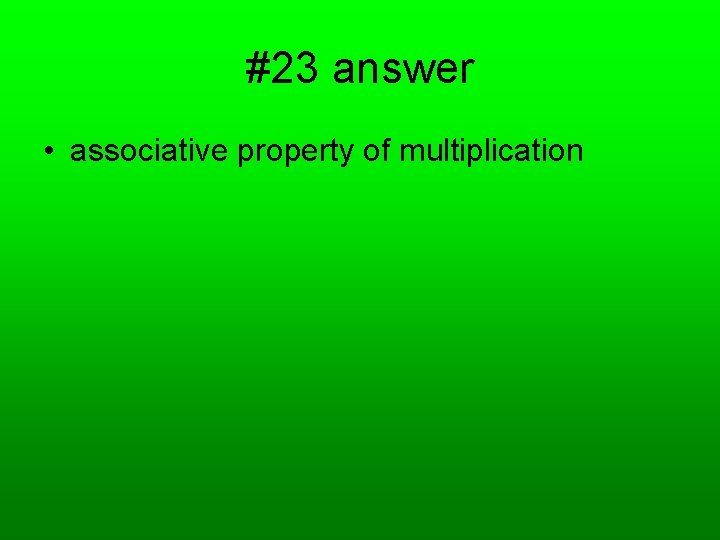 #23 answer • associative property of multiplication 