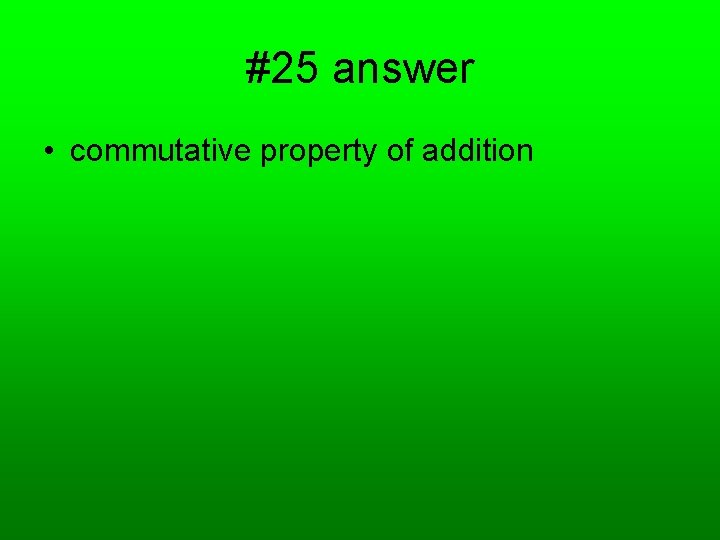 #25 answer • commutative property of addition 