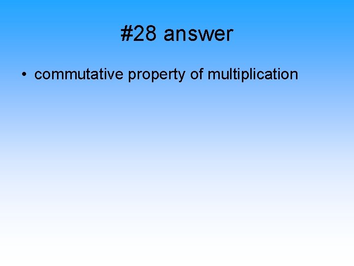 #28 answer • commutative property of multiplication 