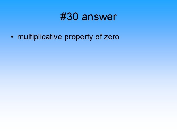 #30 answer • multiplicative property of zero 