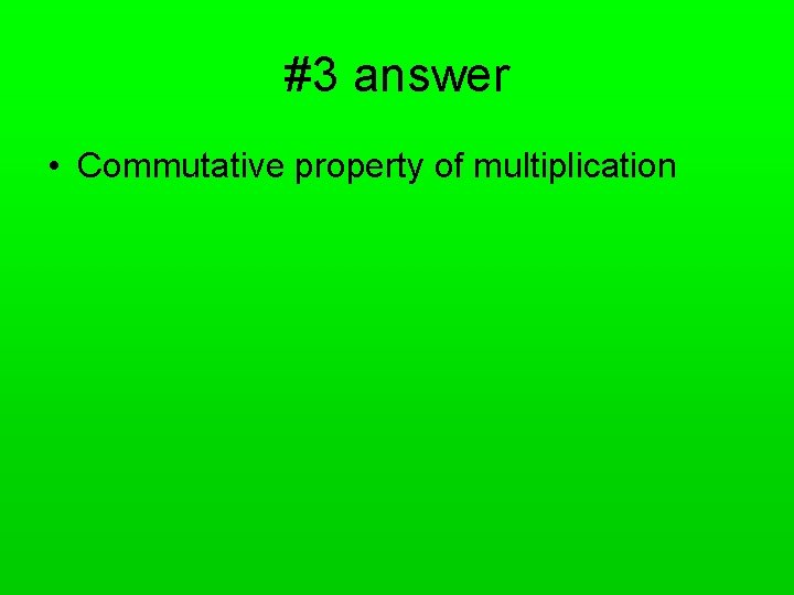 #3 answer • Commutative property of multiplication 