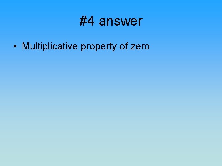 #4 answer • Multiplicative property of zero 