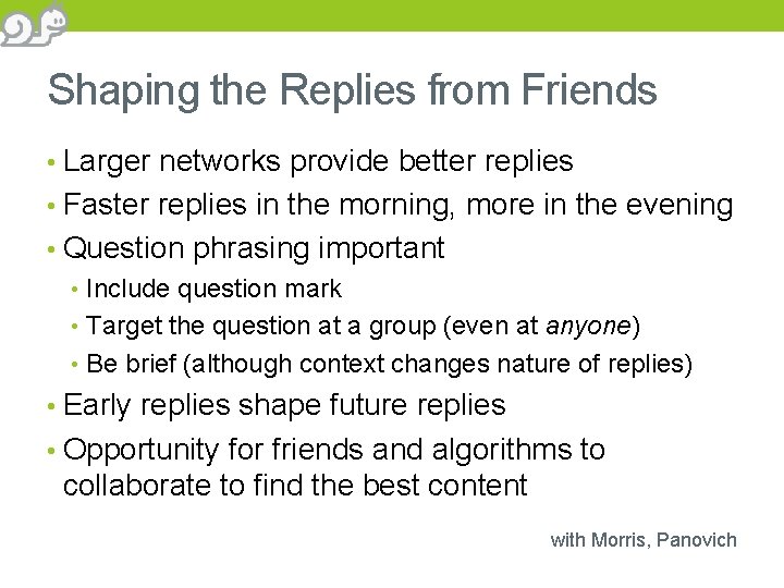 Shaping the Replies from Friends • Larger networks provide better replies • Faster replies