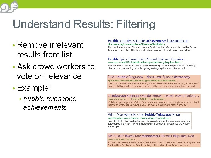 Understand Results: Filtering • Remove irrelevant results from list • Ask crowd workers to