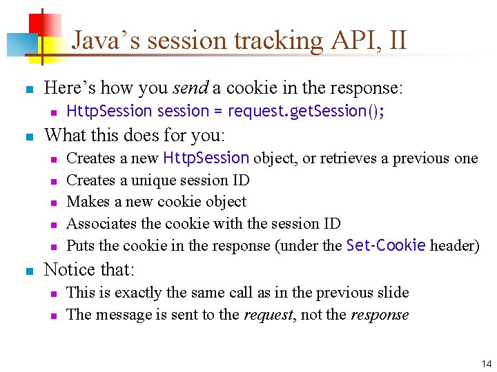 Java’s session tracking API, II n Here’s how you send a cookie in the Java’s session tracking API, II n Here’s how you send a cookie in the