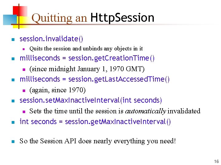Quitting an Http. Session n session. invalidate() n Quits the session and unbinds any Quitting an Http. Session n session. invalidate() n Quits the session and unbinds any