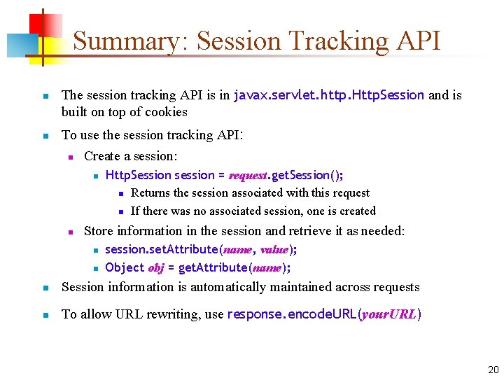 Summary: Session Tracking API n n The session tracking API is in javax. servlet. Summary: Session Tracking API n n The session tracking API is in javax. servlet.